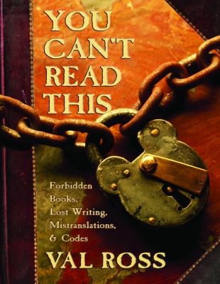 You can't read this : forbidden books, lost writing, mistranslations & codes