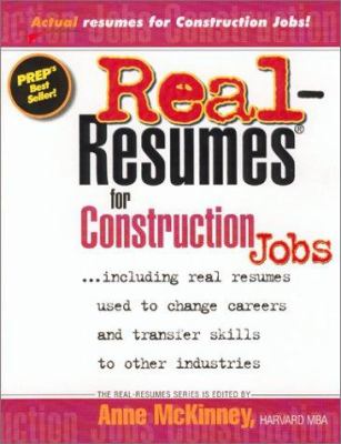 Real-resumes for construction jobs : including real resumes used to change careers and transfer skills to other industries