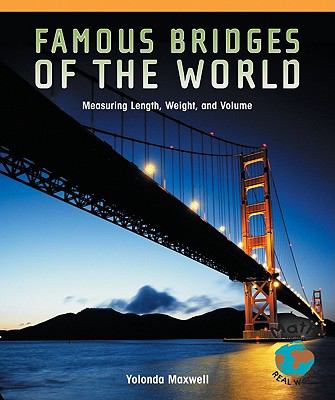 Famous bridges of the world : measuring length, weight, and volume