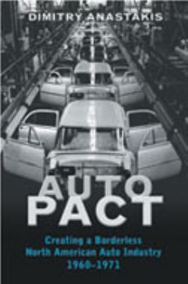 Auto pact : creating a borderless North American auto industry, 1960-1971