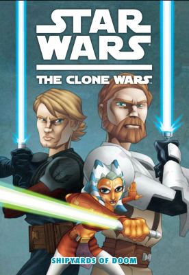 Star Wars: The clone wars. Vol. 1, Shipyards of doom /