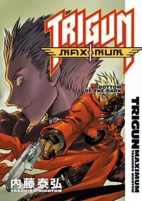 Trigun maximum. Vol. 4, Bottom of the dark /