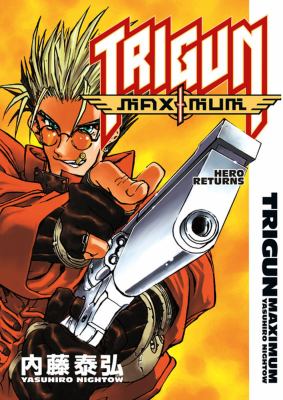 Trigun maximum. Vol. 1, Hero returns /