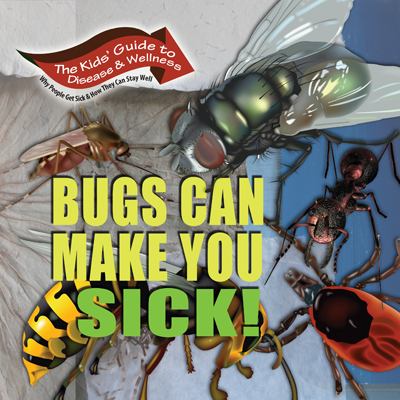 Bugs can make you sick!