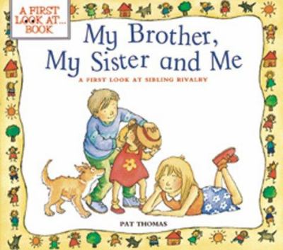 My brother, my sister and me : a first look at sibling rivalry