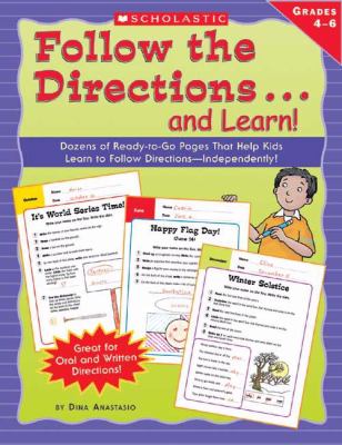 Follow the directions-- and learn! : dozens of ready-to-go pages that help kids learn to follow directions-- independently!