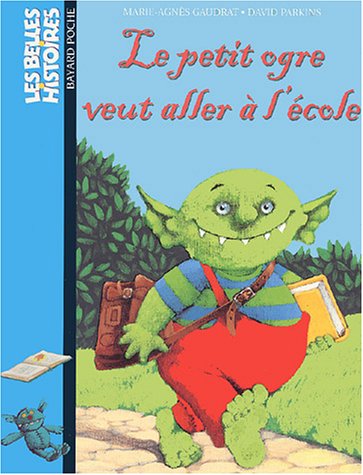 Le petit ogre veut aller à l'école : une histoire