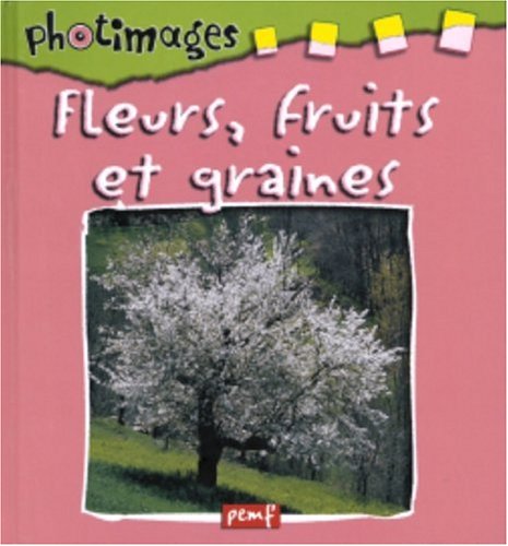 Fleurs, fruits et graines.