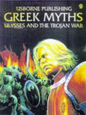 Greek myths : Ulysses and the Trojan War