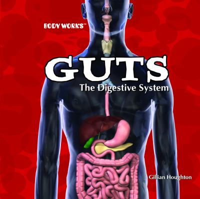 Guts : the digestive system