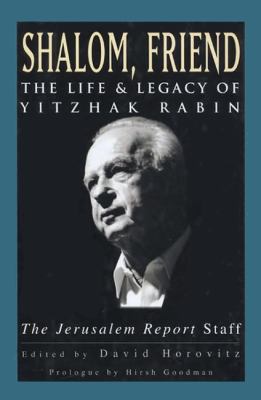 Shalom, friend : the life and legacy of Yitzhak Rabin