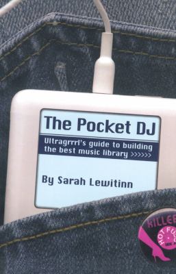 The pocket DJ : Ultragrrrl's guide to building the best music library