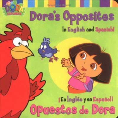 Dora's opposites : in English and Spanish = Opuestos de Dora : en inglés y en español