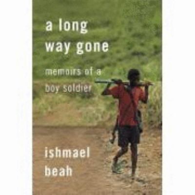 A long way gone : memoirs of a boy soldier