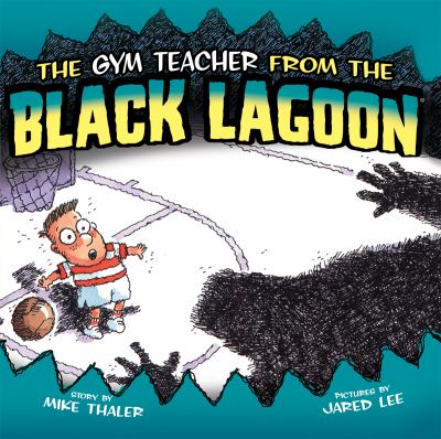 The gym teacher from the Black Lagoon