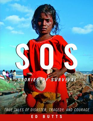 SOS : stories of survival : true tales of disaster, tragedy, and courage