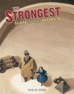 The strongest man in the world : Louis Cyr