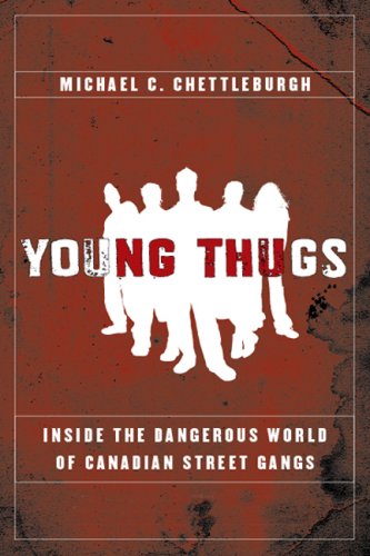 Young thugs : inside the dangerous world of Canadian street gangs