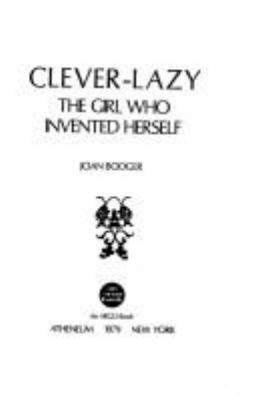 Clever-Lazy, the girl who invented herself