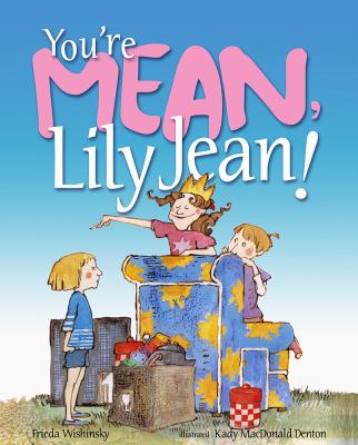 You're mean, Lily Jean!