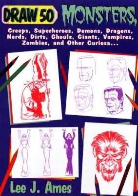 Draw 50 monsters, creeps, superheroes, demons, dragons, nerds, dirts, ghouls, giants, vampires, zombies, and other curiosa--