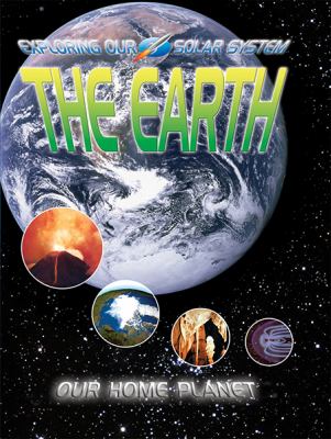 The Earth : [our home planet]