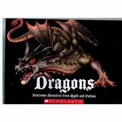 Dragons : fearsome monsters from myth and fiction