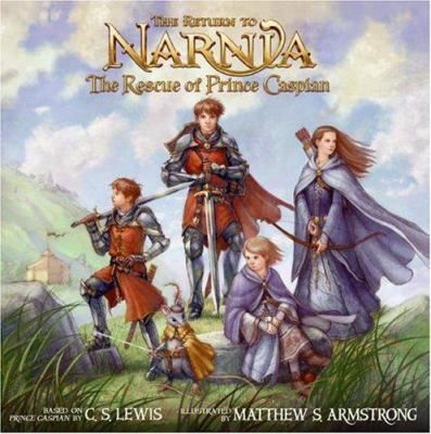 The return to Narnia : the rescue of Prince Caspian