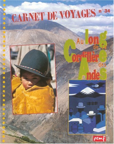 Au long de la Cordillère des Andes : climats, altitudes, populations : contrastes des Andes