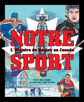 Notre sport : l'histoire du hockey au Canada