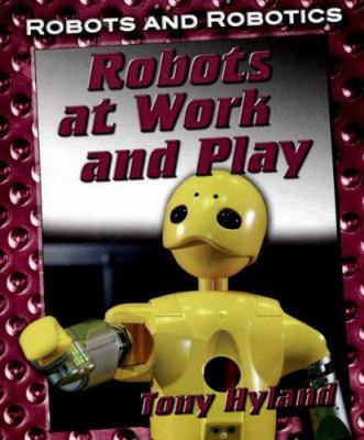 Robots at work and play