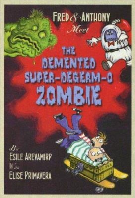 Fred & Anthony meet the Demented Super-Degerm-O Zombie
