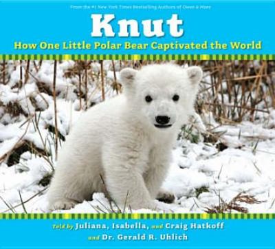 Knut : how one little bear captivated the world