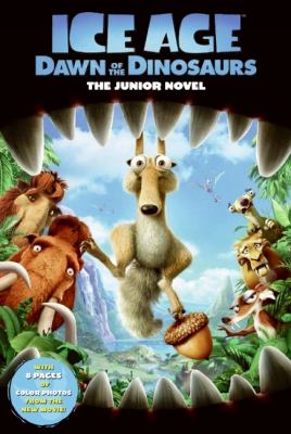 Ice age. : the junior novel. Dawn of the dinosaurs :