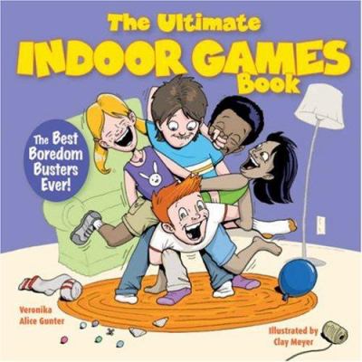 The ultimate indoor games book : the best boredom busters ever!
