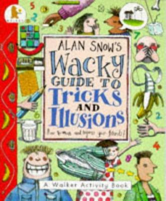 Alan Snow's wacky guide to tricks and illusions.