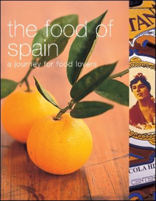 The food of Spain : a journey for food lovers