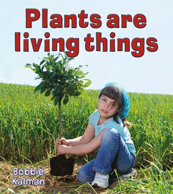 Plants are living things