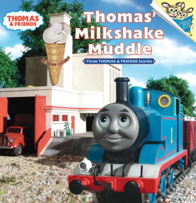 Thomas' milkshake muddle : three Thomas & friends stories