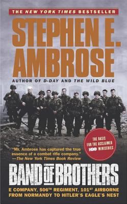 Band of brothers : E Company, 506th Regiment, 101st Airborne : from Normandy to Hitler's Eagle's nest