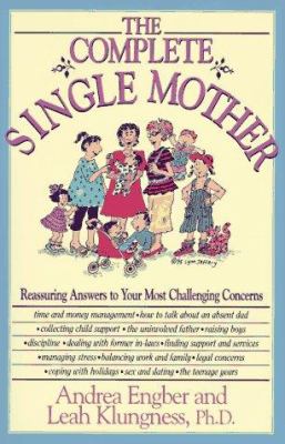 The complete single mother : reassuring answers to your most challenging concerns