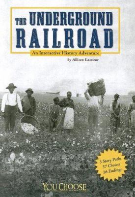 The Underground Railroad : an interactive history adventure
