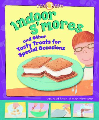 Indoor s'mores : and other tasty treats for special occasions