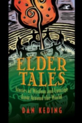 Elder tales : stories of wisdom and courage from around the world