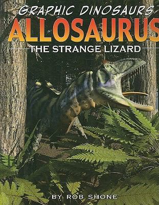 Allosaurus : the strange lizard