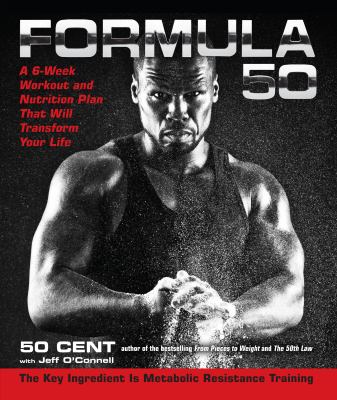 Formula 50 : a 6-week workout and nutrition plan that will transform your life