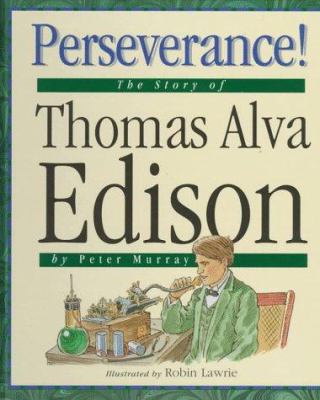 Perseverance! : the story of Thomas Alva Edison