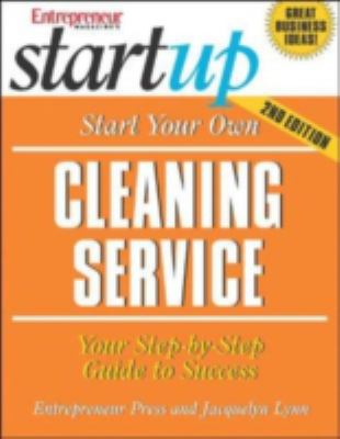 Start your own cleaning service : your step-by-step guide to success