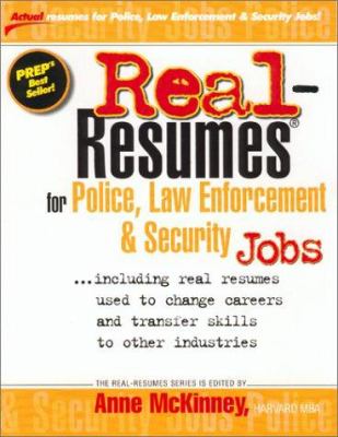Real-resumes for police, law enforcement & security jobs : including real resumes used to change careers and transfer skills to other industries
