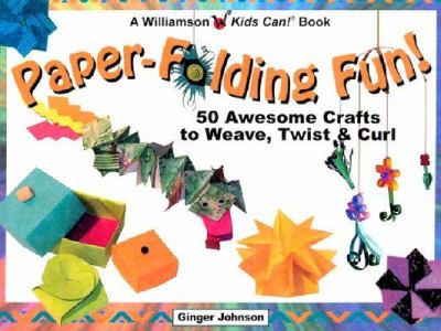 Paper-folding fun! : 50 awesome crafts to weave, twist & curl